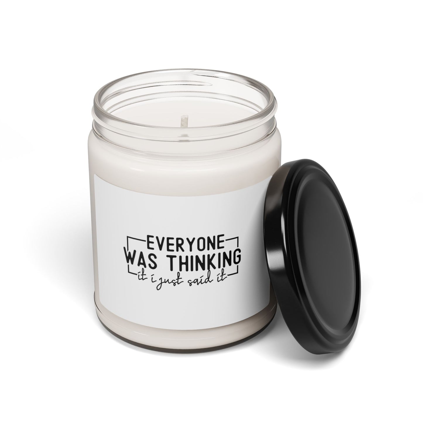 Funny Sayings Scented Soy Candle, 9oz  Everyone Was Thinking It I Just said It