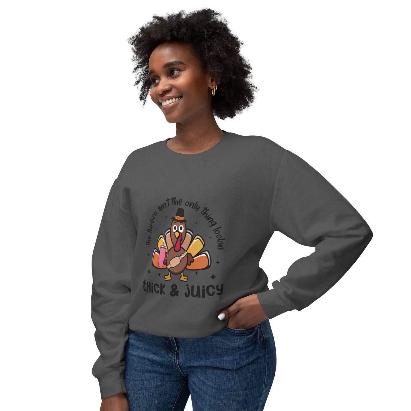 Women's Thanksgiving Unisex Lightweight Crewneck Sweatshirt This Turkey Ain't The Only Thing Looking Thick and Juicy