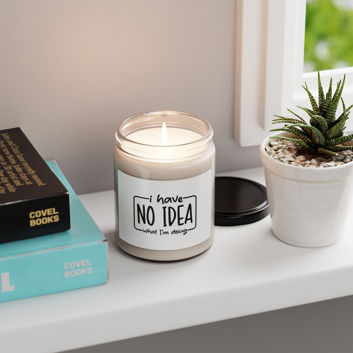 Funny Saying Scented Soy Candle, 9oz I Literally Have No Idea What I'm Doing And I Like It That Way