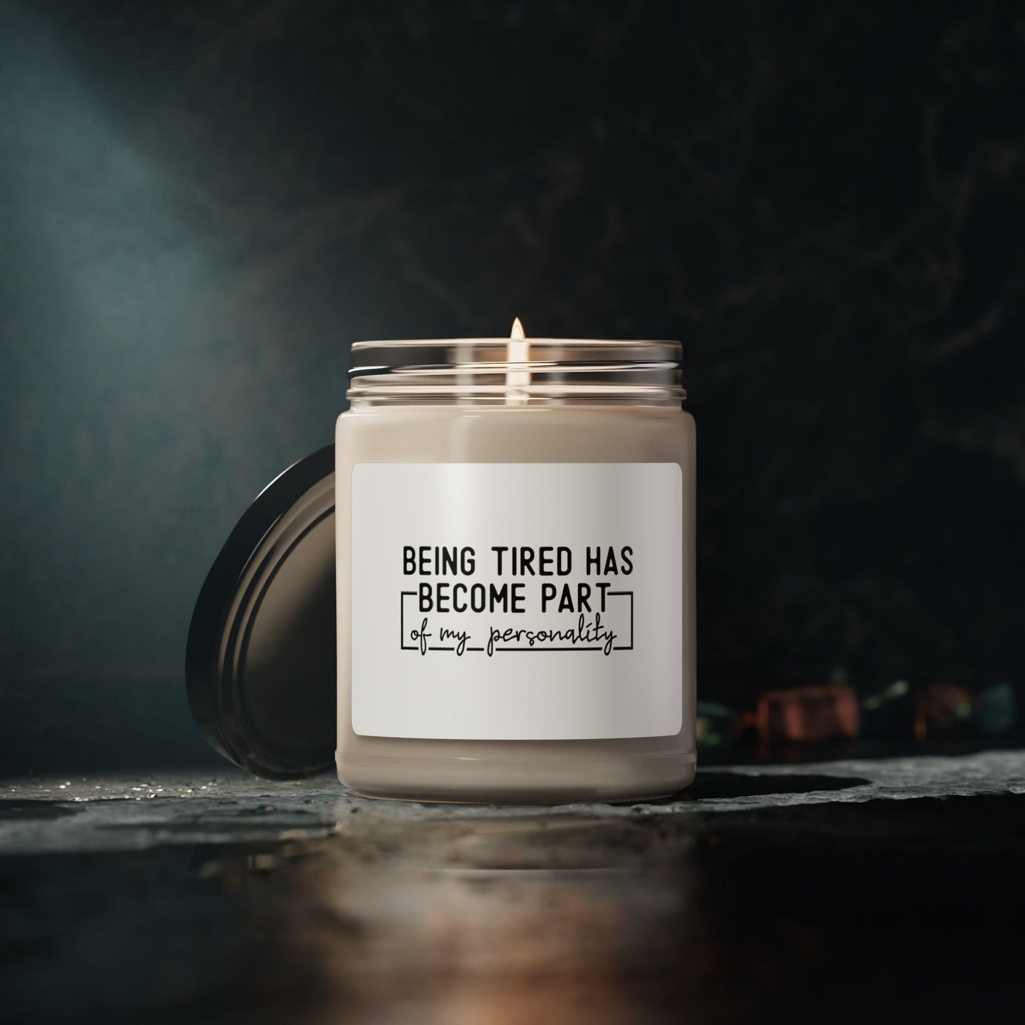 Funny Saying Scented Soy Candle, 9oz Being Tired Has Become Part of My Personality