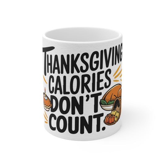 Festive Thanksgiving Mug 11oz Thanksgiving Calories Don't Count