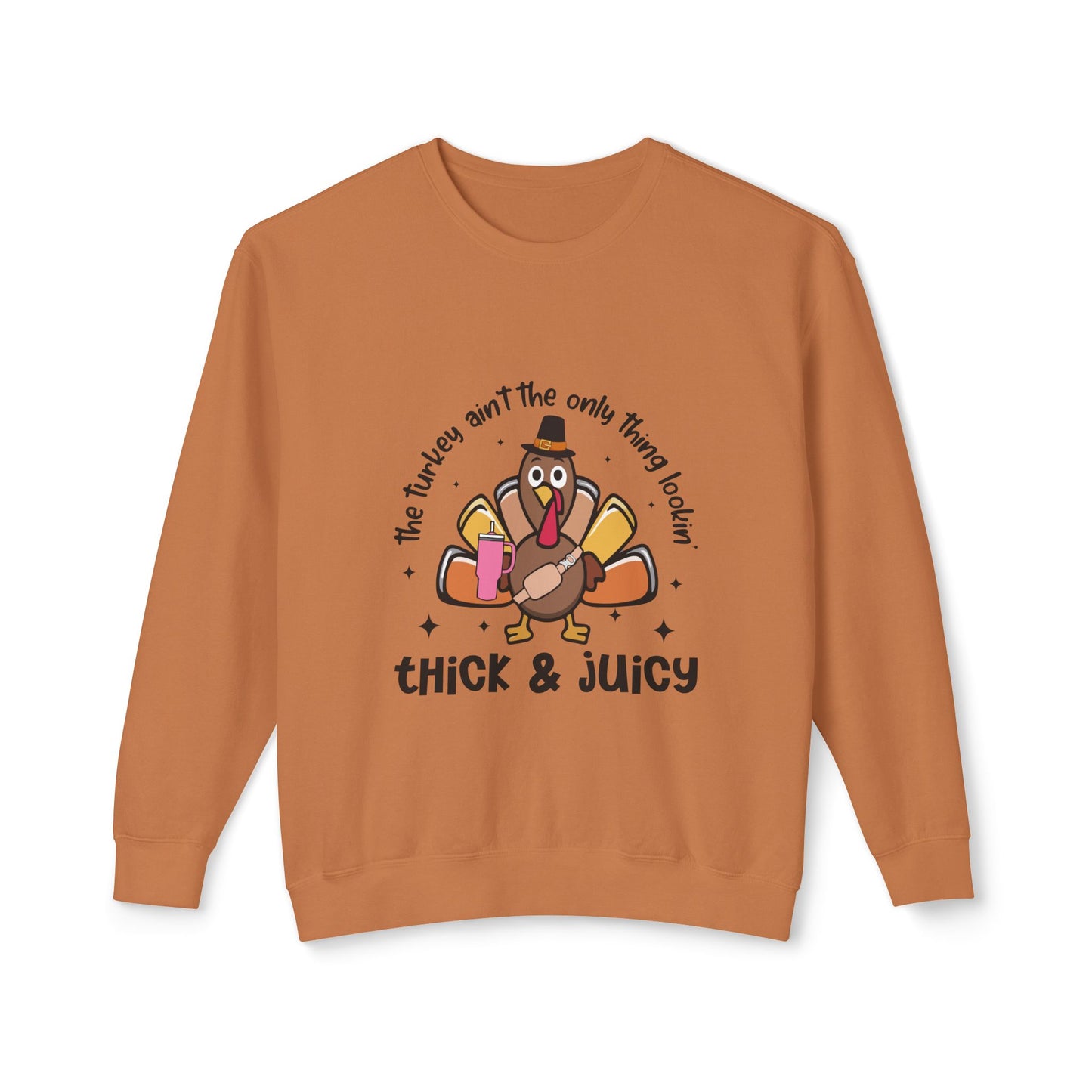 Women's Thanksgiving Unisex Lightweight Crewneck Sweatshirt This Turkey Ain't The Only Thing Looking Thick and Juicy