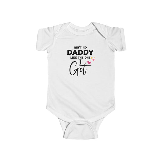 Infant Fine Jersey Bodysuit  Ain't No Daddy Like the One I've Got