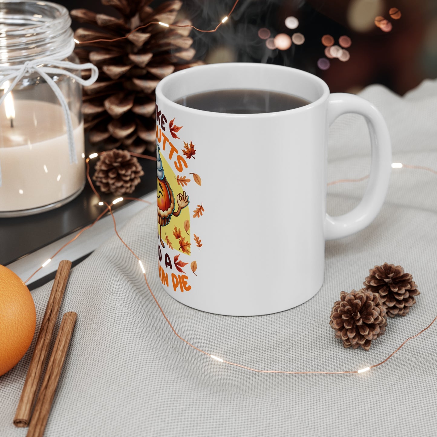 Festive Thanksgiving Ceramic Mug 11oz Pumpkin Pie May Give You a Big Butt!