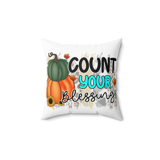 Festive Thanksgiving Spun Polyester Square Pillow Count Your Blessings During The Most Festive Time of Year