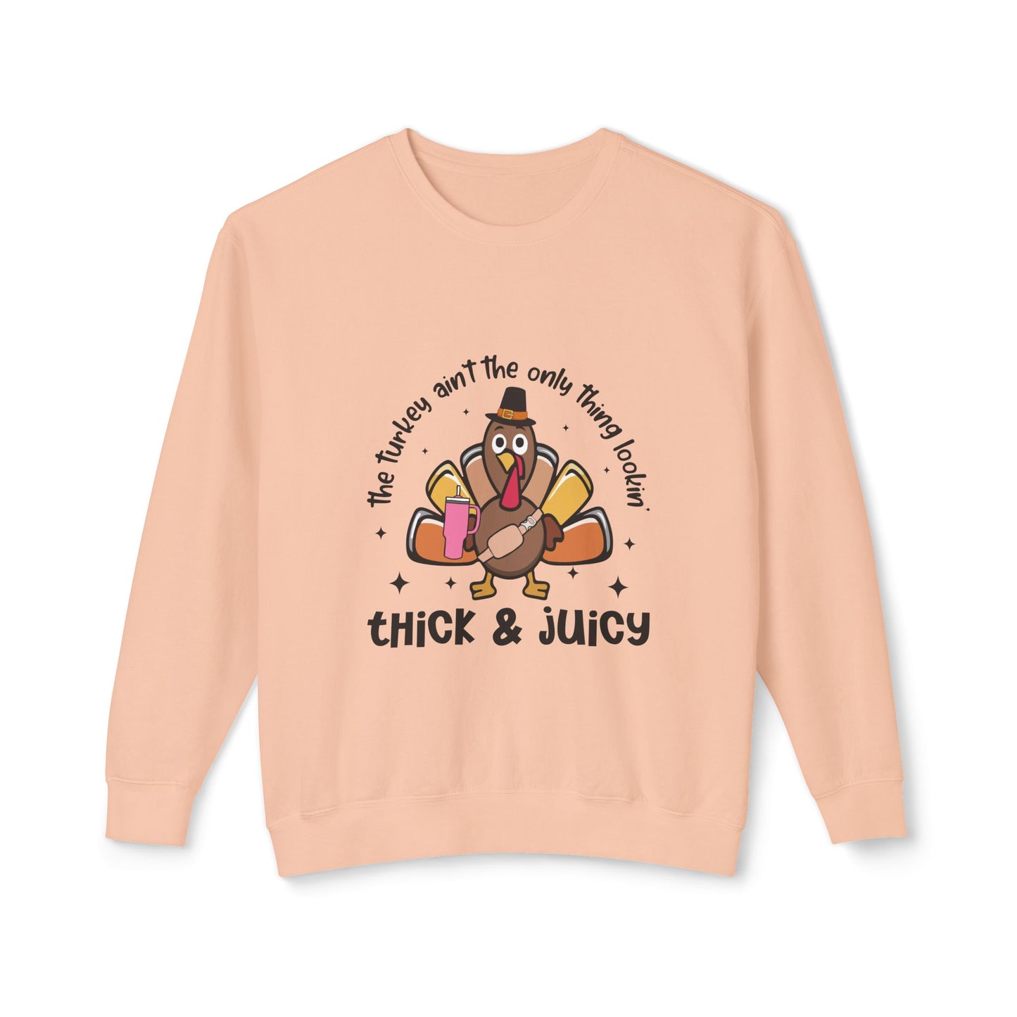 Women's Thanksgiving Unisex Lightweight Crewneck Sweatshirt This Turkey Ain't The Only Thing Looking Thick and Juicy