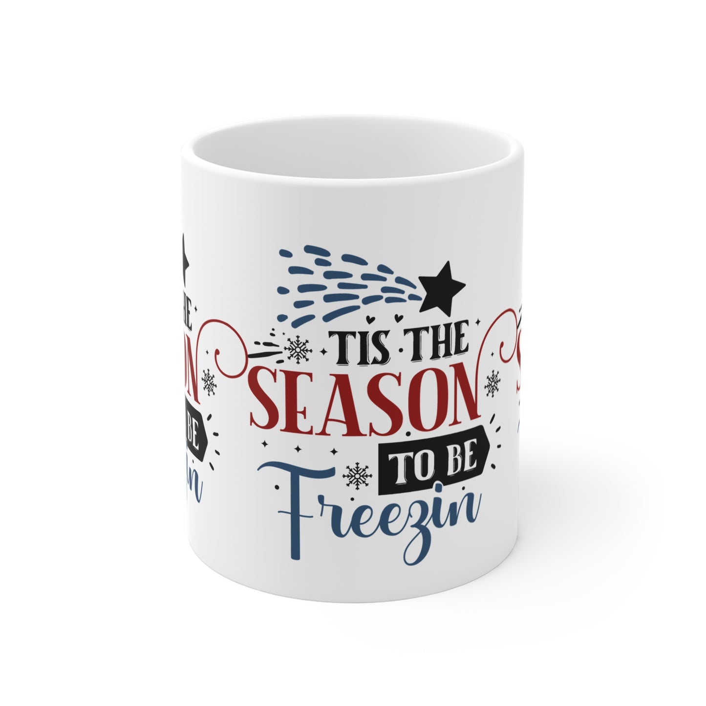 Festive Christmas Ceramic Coffee and Tea Mug 11oz Tis The Season To Be Freezin