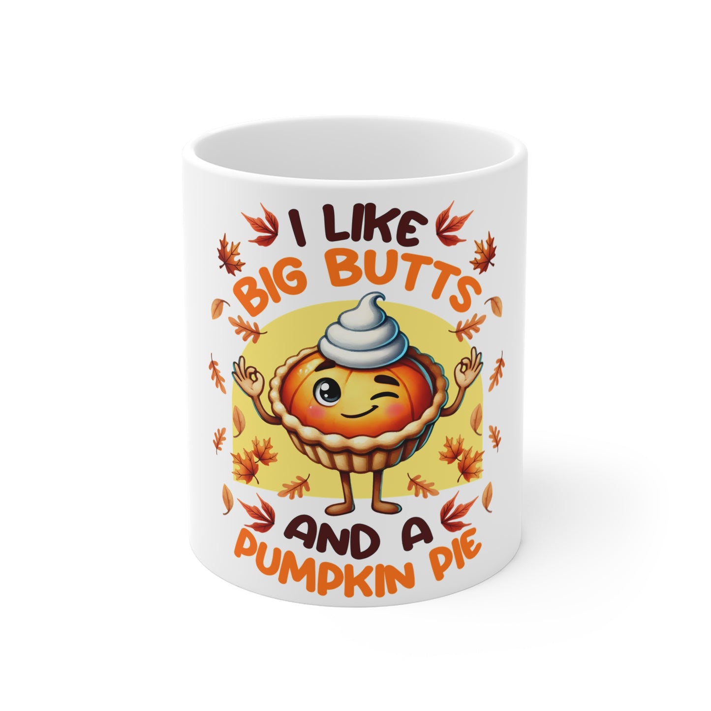 Festive Thanksgiving Ceramic Mug 11oz Pumpkin Pie May Give You a Big Butt!