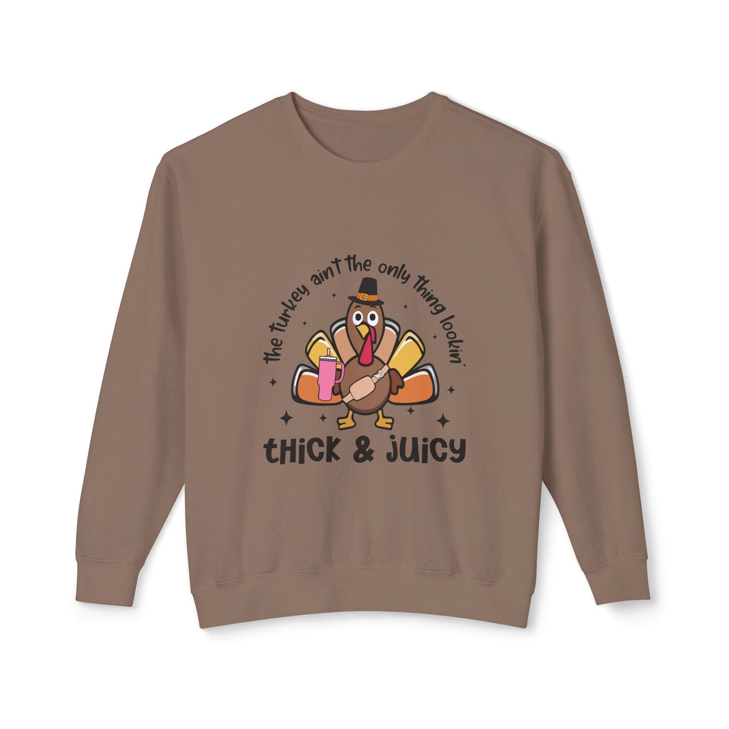 Women's Thanksgiving Unisex Lightweight Crewneck Sweatshirt This Turkey Ain't The Only Thing Looking Thick and Juicy