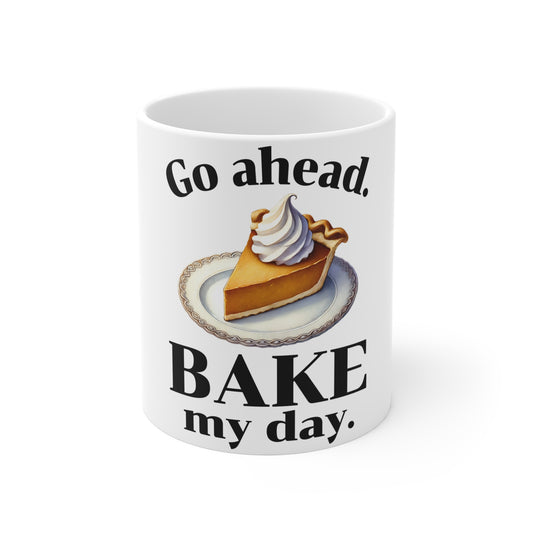 Festive Thanksgiving Ceramic Mug 11oz Go Ahead Bake My Day