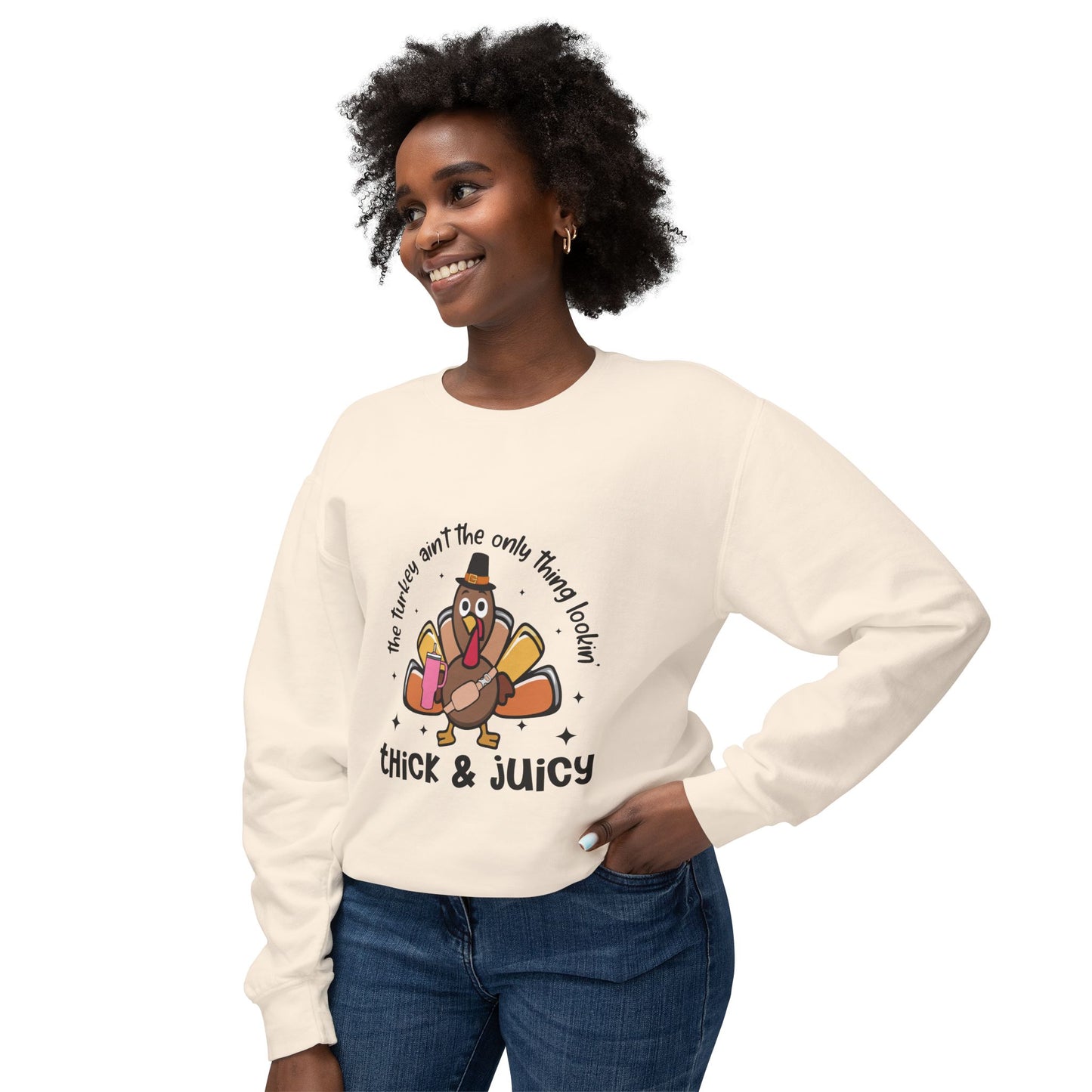 Women's Thanksgiving Unisex Lightweight Crewneck Sweatshirt This Turkey Ain't The Only Thing Looking Thick and Juicy