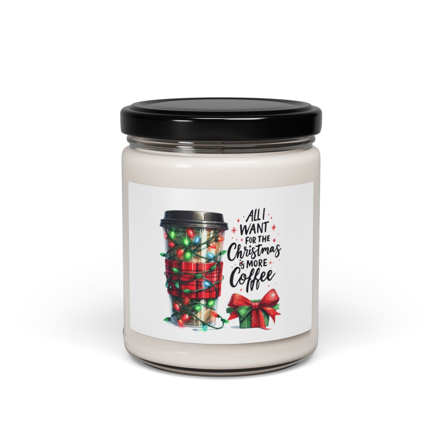 Christmas Themed Scented Soy Candle, 9oz All I Want For Christmas Is More Coffee