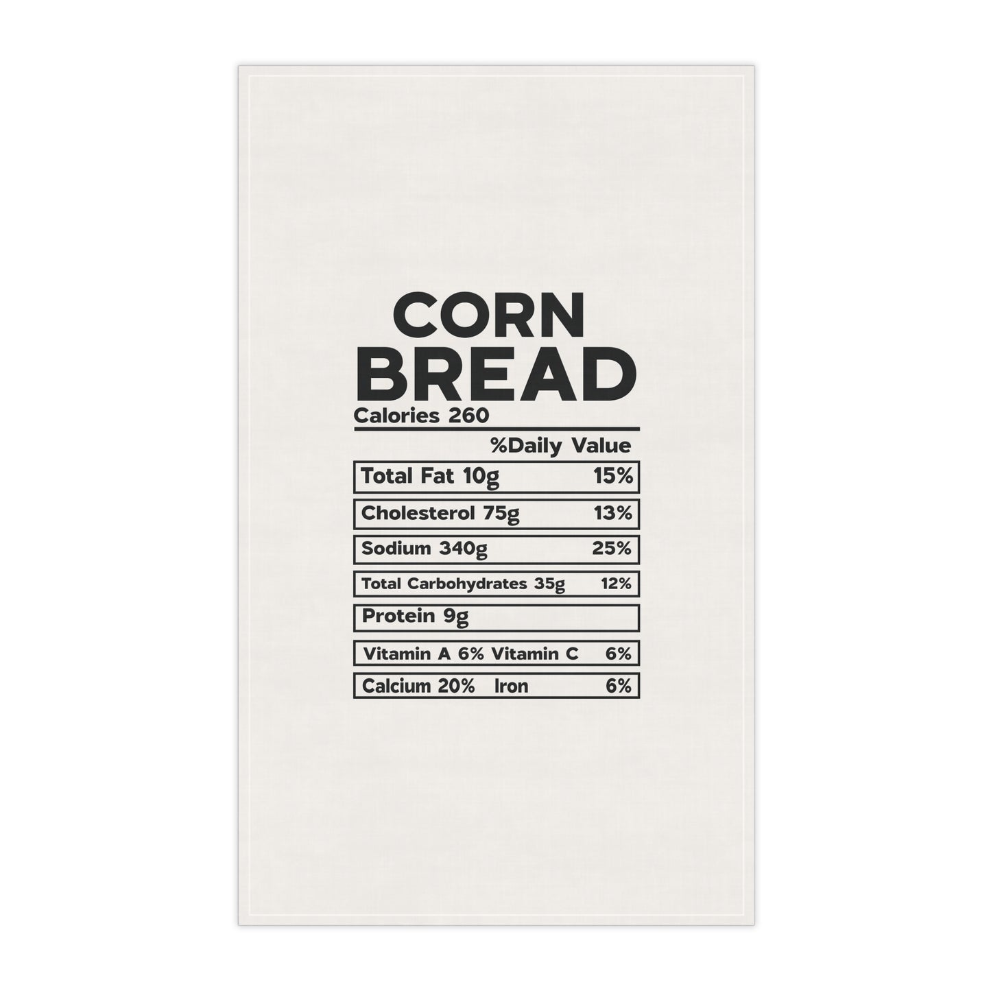 Thanksgiving Nutrition Facts Tea Towels (cotton, poly) Everyone Loves Corn Bread at Thanksgiving