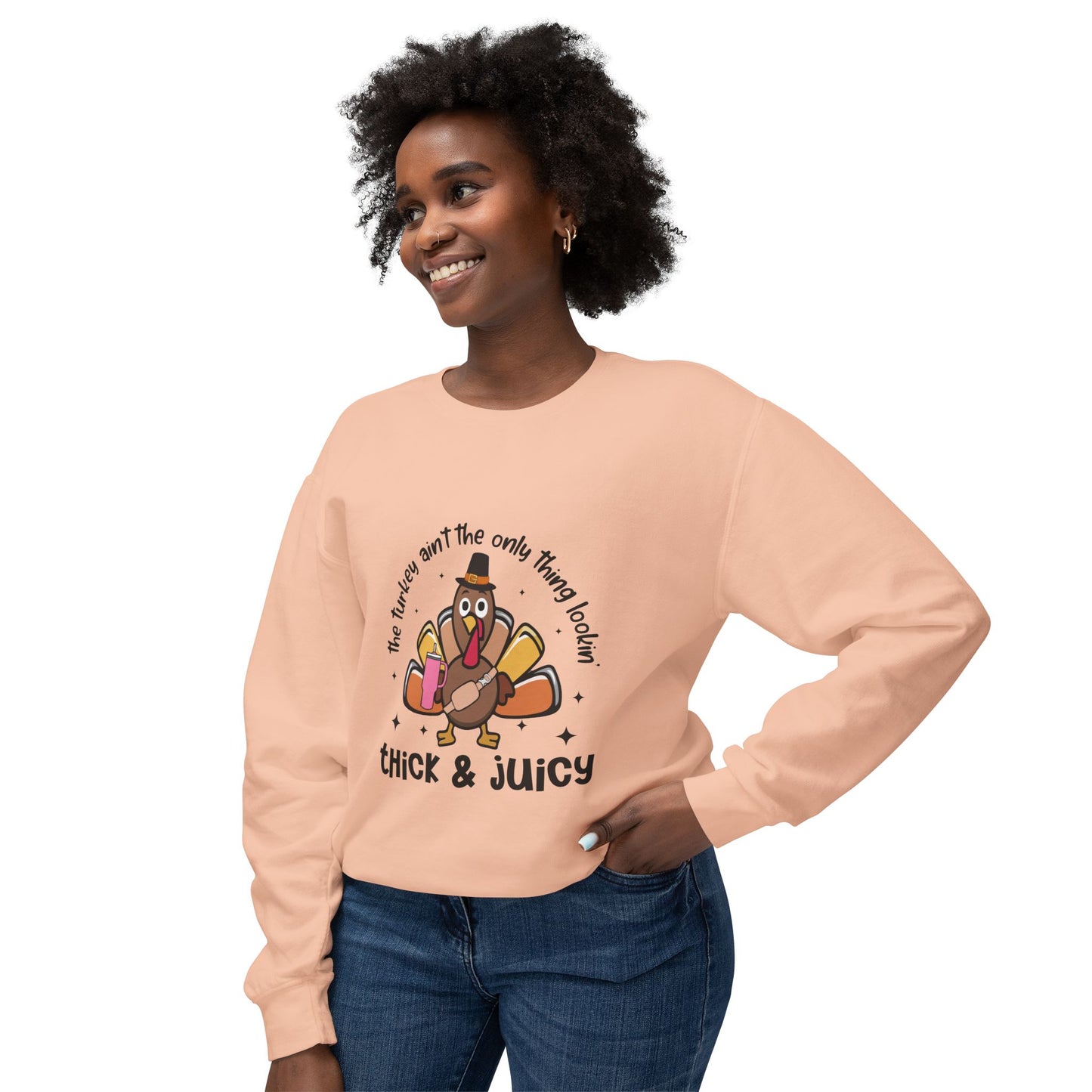 Women's Thanksgiving Unisex Lightweight Crewneck Sweatshirt This Turkey Ain't The Only Thing Looking Thick and Juicy