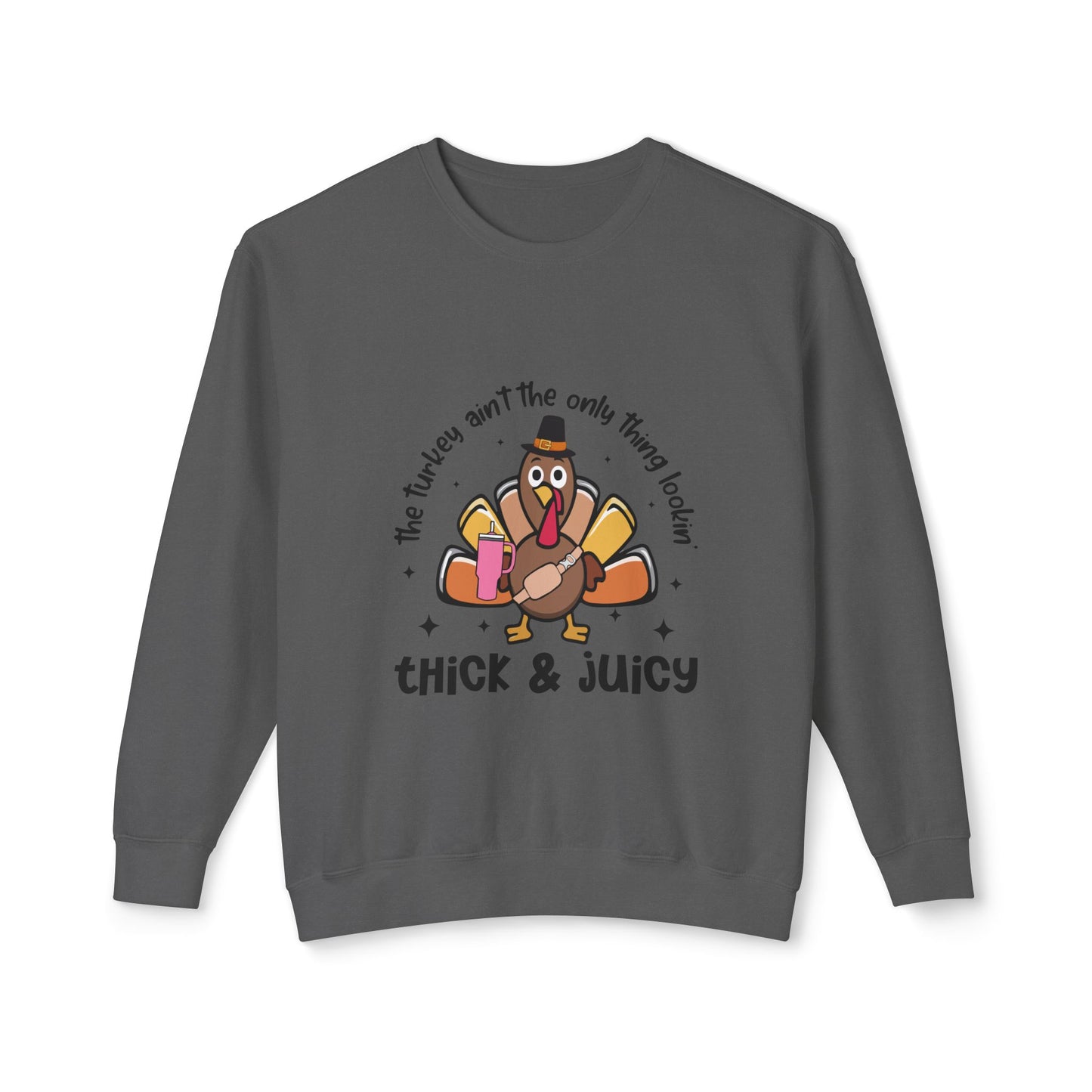 Women's Thanksgiving Unisex Lightweight Crewneck Sweatshirt This Turkey Ain't The Only Thing Looking Thick and Juicy