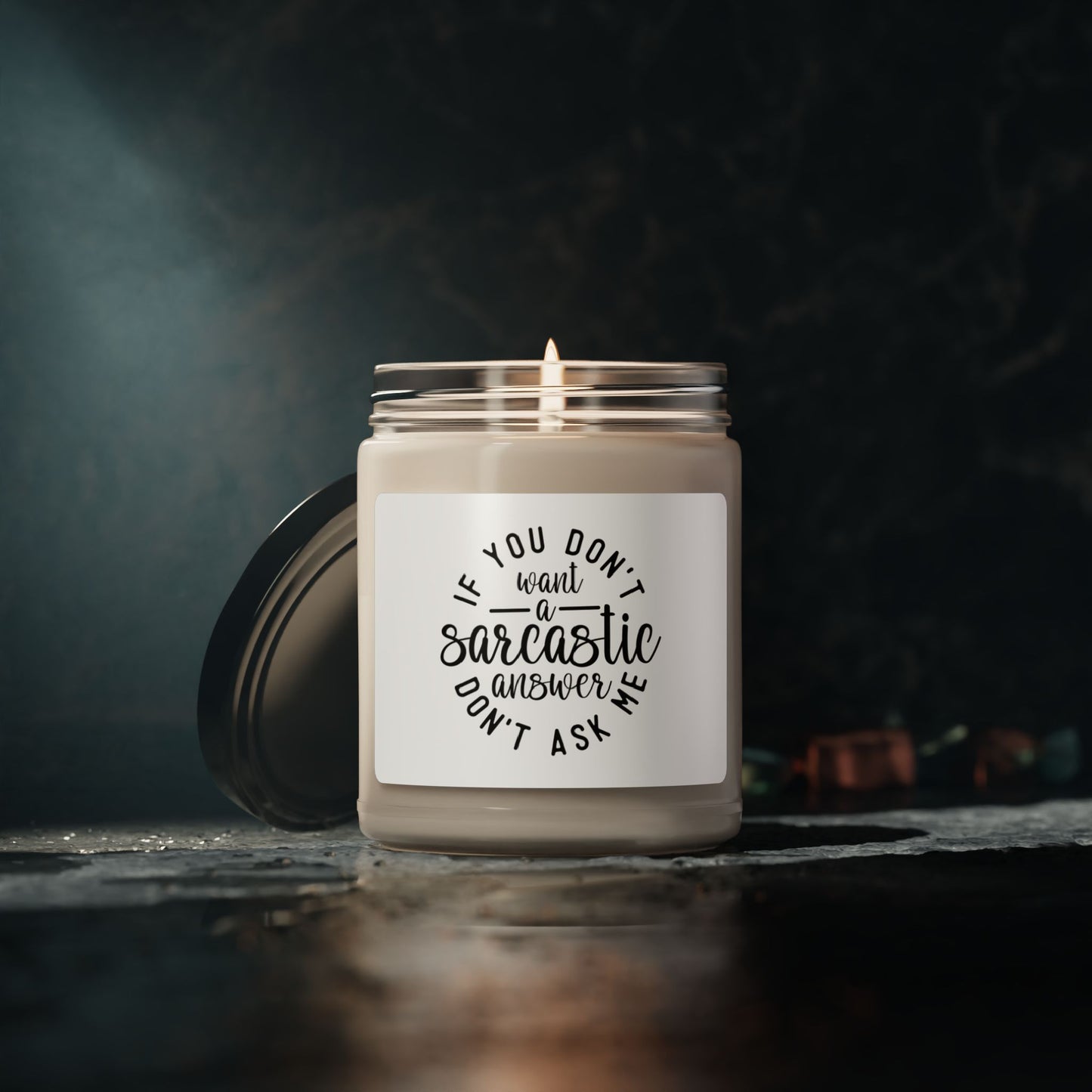 Funny Sayings Scented Soy Candle, 9oz If You Don't Want A Sarcastic Answer Don't Ask