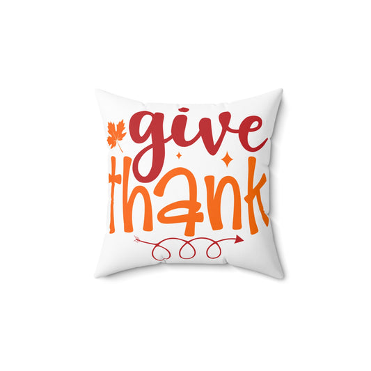 Festive Thanksgiving Spun Polyester Square Pillow Give Thanks