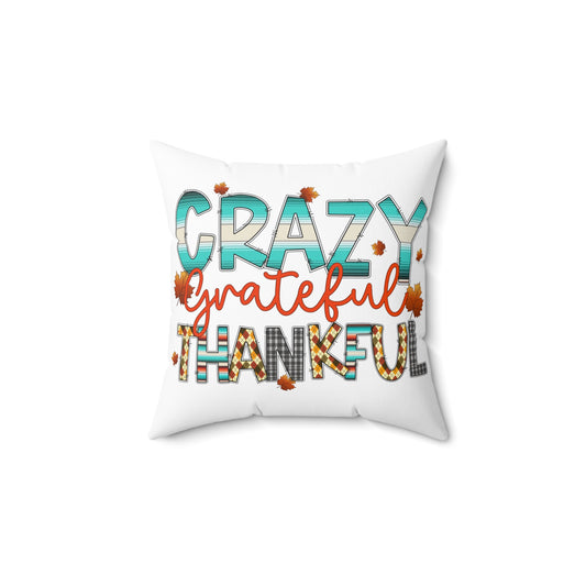 Festive Thanksgiving Spun Polyester Square Pillow Crazy Grateful Thankful