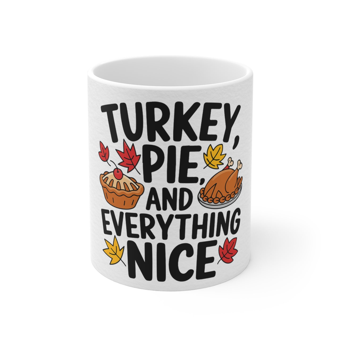 Festive Thanksgiving Ceramic Mug 11oz Turkey Pie and Everything Nice