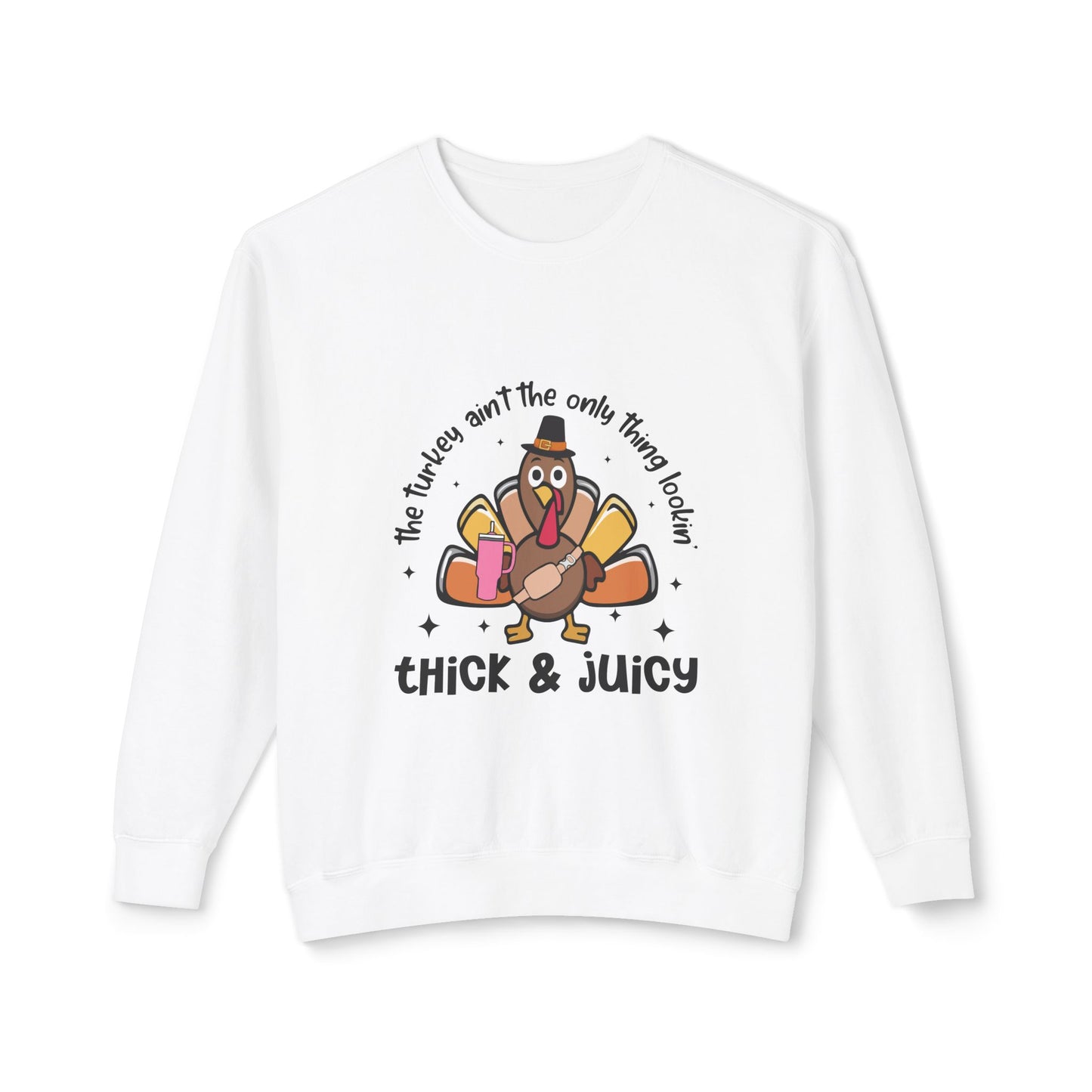 Women's Thanksgiving Unisex Lightweight Crewneck Sweatshirt This Turkey Ain't The Only Thing Looking Thick and Juicy