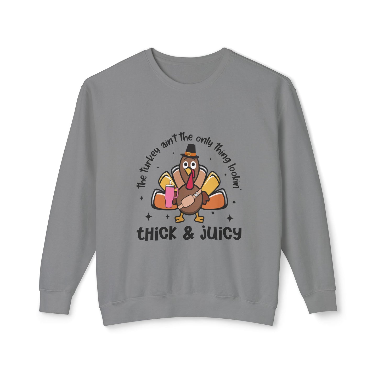 Women's Thanksgiving Unisex Lightweight Crewneck Sweatshirt This Turkey Ain't The Only Thing Looking Thick and Juicy