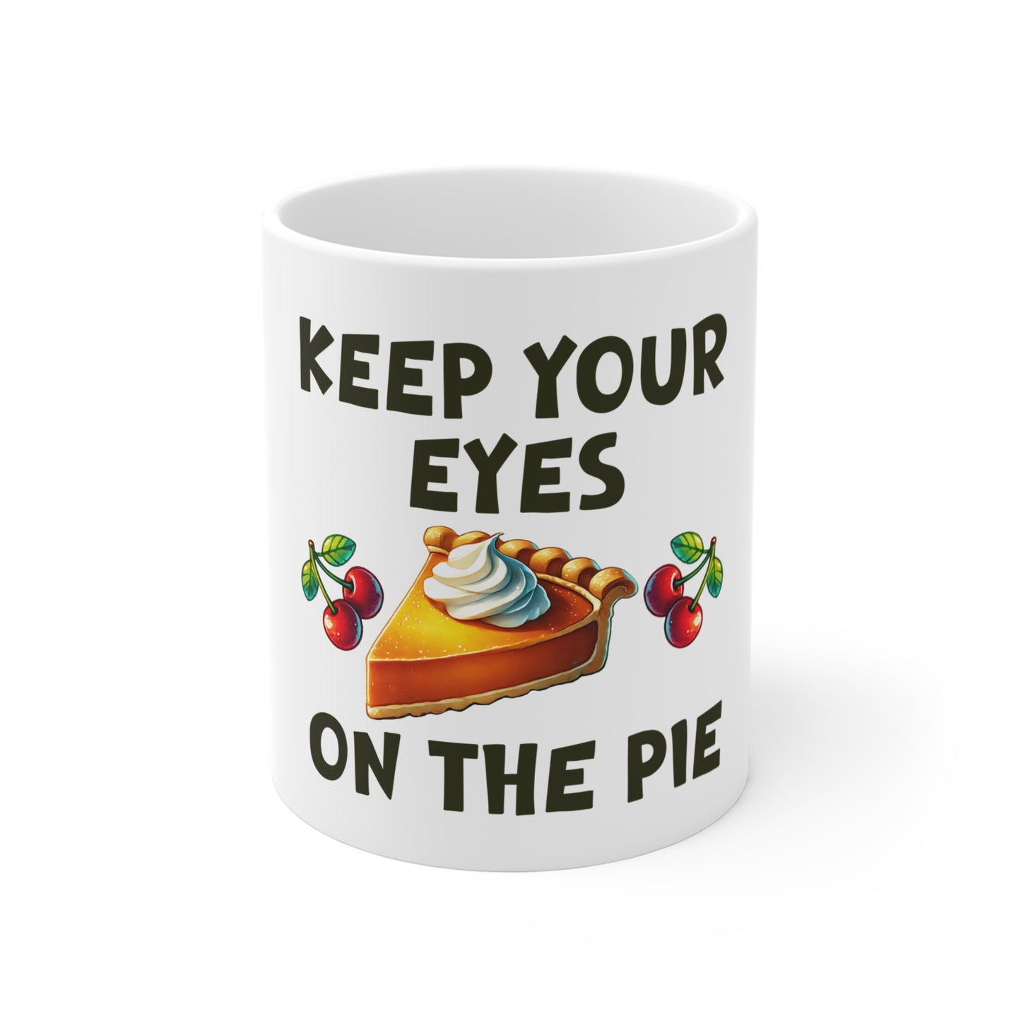 Festive Thanksgiving Ceramic Mug 11oz Keep Your Eyes On The Pie