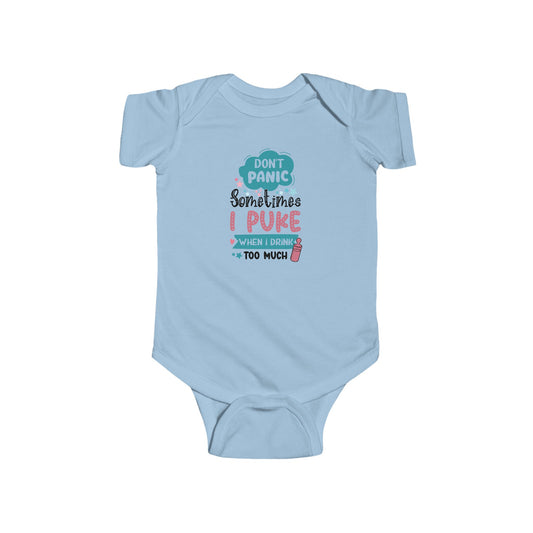 Infant Fine Jersey Bodysuit Don't Panic Sometimes I Puke When I Drink To Much